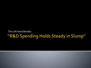 “R&amp;D Spending Holds Steady in Slump”