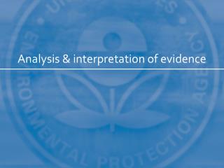 Analysis &amp; interpretation of evidence
