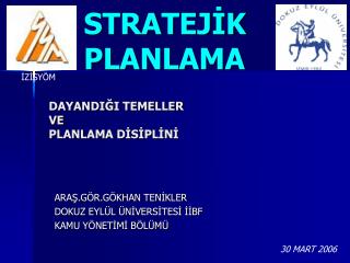 STRATEJİK 	PLANLAMA DAYANDIĞI TEMELLER VE PLANLAMA DİSİPLİNİ