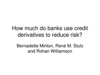 How much do banks use credit derivatives to reduce risk?