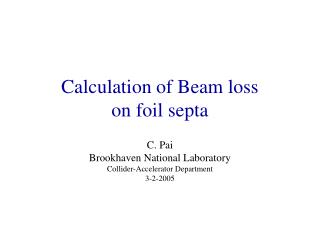 Calculation of Beam loss on foil septa C. Pai Brookhaven National Laboratory