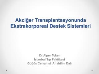 Akciğer Transplantasyonunda Ekstrakorporeal D estek S istemleri