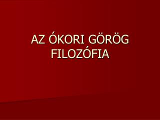 AZ ÓKORI GÖRÖG FILOZÓFIA