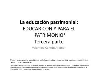 La educación patrimonial: EDUCAR CON Y PARA EL PATRIMONIO Tercera parte