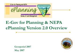 E-Gov for Planning &amp; NEPA ePlanning Version 2.0 Overview