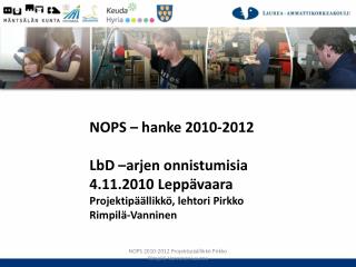 NOPS – hanke 2010-2012 LbD –arjen onnistumisia 4.11.2010 Leppävaara