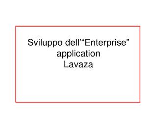 Sviluppo dell’“Enterprise” application Lavaza