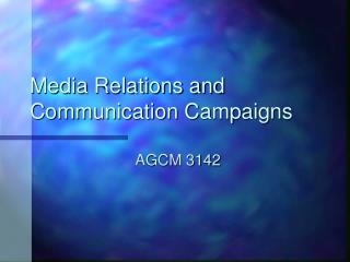 Media Relations and Communication Campaigns
