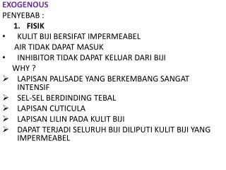 EXOGENOUS PENYEBAB : FISIK KULIT BIJI BERSIFAT IMPERMEABEL AIR TIDAK DAPAT MASUK