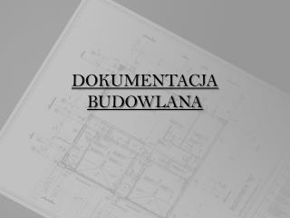 DOKUMENTACJA BUDOWLANA