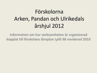 Förskolorna Arken, Pandan och Ulrikedals å rshjul 2012