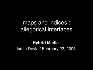 maps and indices : allegorical interfaces