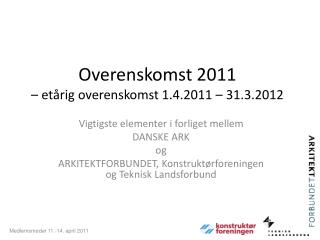 Overenskomst 2011 – etårig overenskomst 1.4.2011 – 31.3.2012