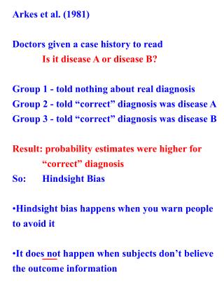 Arkes et al. (1981) Doctors given a case history to read Is it disease A or disease B?