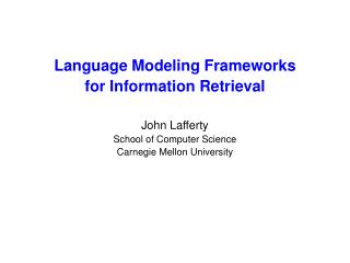 Language Modeling Frameworks for Information Retrieval