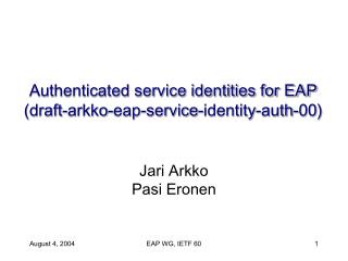 Authenticated service identities for EAP (draft-arkko-eap-service-identity-auth-00)