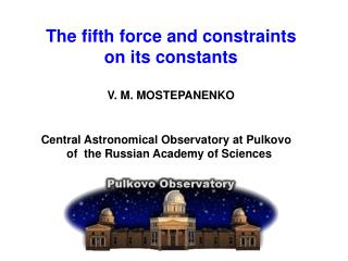 The fifth force and constraints on its cons tants V. M. MOSTEPANENKO