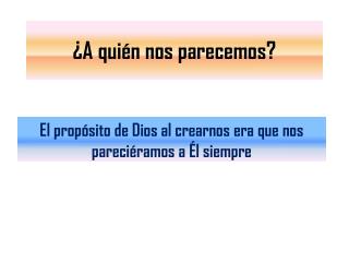 ¿A quién nos parecemos?