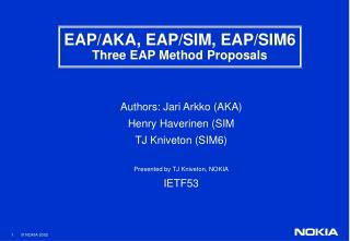 EAP/AKA, EAP/SIM, EAP/SIM6 Three EAP Method Proposals