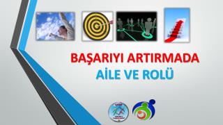 BAŞARIYI ARTIRMADA AİLE VE ROLÜ