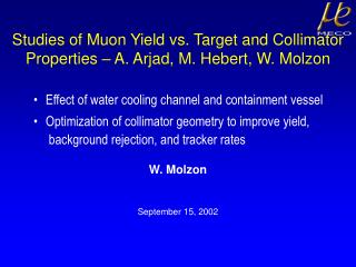 Studies of Muon Yield vs. Target and Collimator Properties – A. Arjad, M. Hebert, W. Molzon