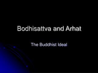 Bodhisattva and Arhat