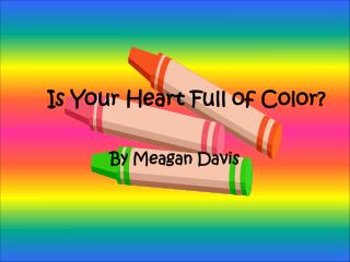 Is Your Heart Full of Color?