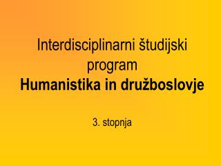 Interdisciplinarni študijski program Humanistika in družboslovje 3. stopnja