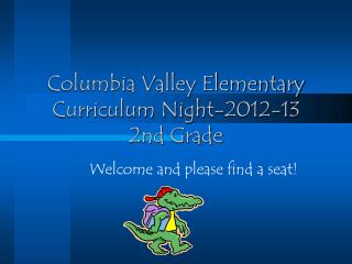 Columbia Valley Elementary Curriculum Night-2012-13 2nd Grade