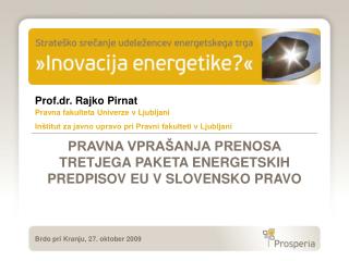 PRAVNA VPRAŠANJA PRENOSA TRETJEGA PAKETA ENERGETSKIH PREDPISOV EU V SLOVENSKO PRAVO