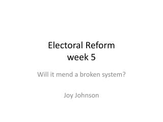 Electoral Reform week 5