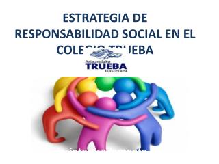 ESTRATEGIA DE RESPONSABILIDAD SOCIAL EN EL COLEGIO TRUEBA