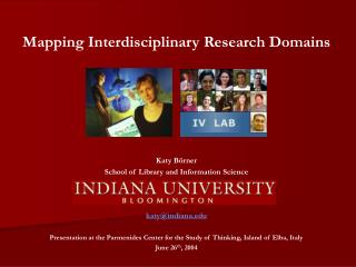 Mapping Interdisciplinary Research Domains Katy Börner School of Library and Information Science