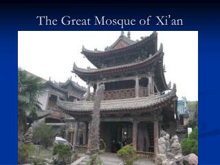 The Great Mosque of Xi ’ an