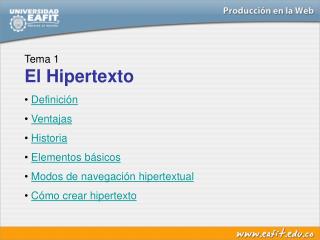 Tema 1 El Hipertexto Definición Ventajas Historia Elementos básicos