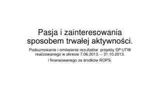 Pasja i zainteresowania sposobem trwałej aktywności.