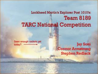 Lockheed Martin’s Explorer Post 1010’s: Team 8189 TARC National Competition