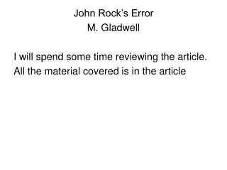 John Rock’s Error M. Gladwell I will spend some time reviewing the article.