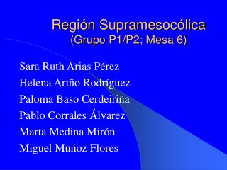 Región Supramesocólica (Grupo P1/P2; Mesa 6)