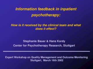 Information feedback in inpatient psychotherapy: How is it received by the clinical team and what does it effect?