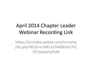 April 2014 Chapter Leader Webinar Recording Link
