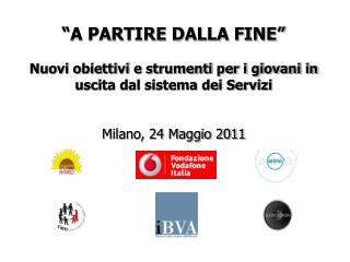 Milano, 24 maggio 2011 CONVEGNO “A PARTIRE DALLA FINE” Risultati del lavoro dei focus-group