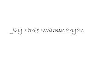 Jay shree swaminaryan