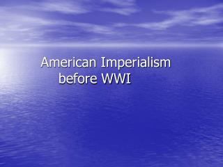 American Imperialism before WWI