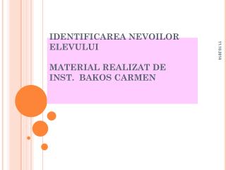 IDENTIFICAREA NEVOILOR ELEVULUI MATERIAL REALIZAT DE INST. BAKOS CARMEN