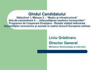Liviu Grădinaru Director General Ministerul Administraţiei şi Internelor