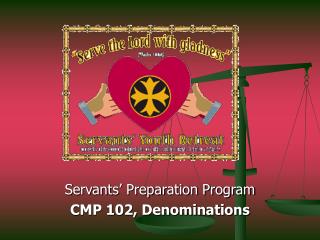 Servants’ Preparation Program CMP 102, Denominations