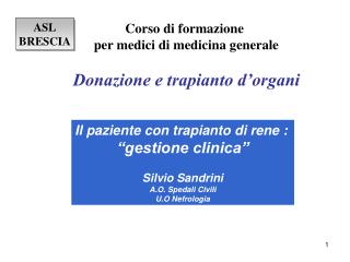 Il paziente con trapianto di rene : “gestione clinica” Silvio Sandrini A.O. Spedali Civili