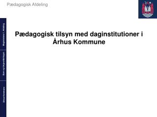 Pædagogisk tilsyn med daginstitutioner i Århus Kommune