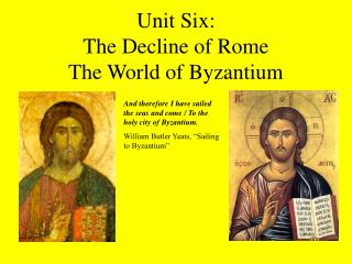 Unit Six: The Decline of Rome The World of Byzantium